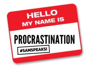 SamSpeaks! Procrastinate